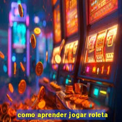 como aprender jogar roleta